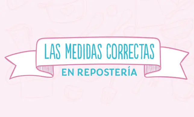 Identifica las medidas correctas en repostería