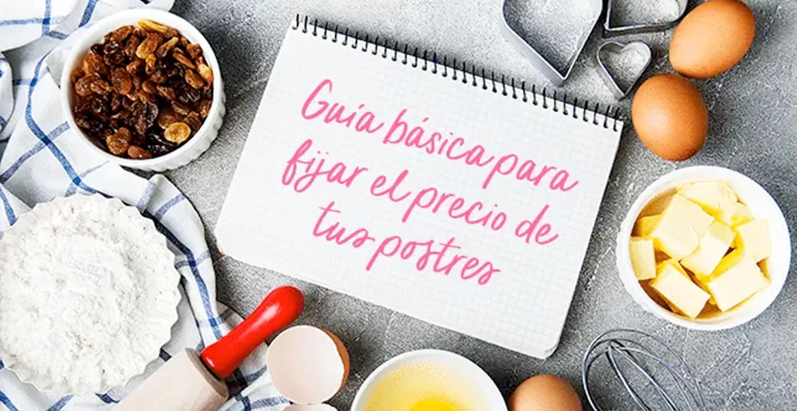 Guía básica para fijar el precio de tus postres